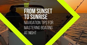 From Sunset to Sunrise: Mastering Nighttime Boating Safety & Strategy feature image